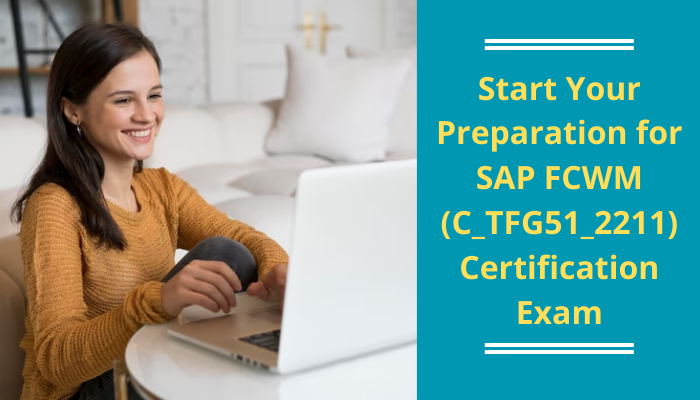 Start Your Preparation for SAP FCWM (C_TFG51_2211) Certification Exam