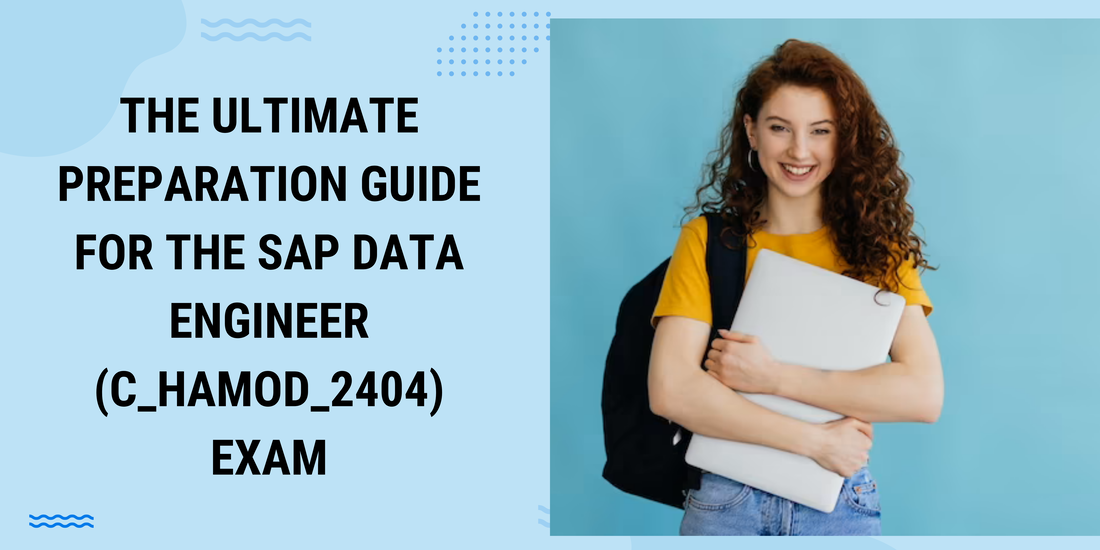The Ultimate Preparation Guide for the SAP Data Engineer (C_HAMOD_2404) ExamPicture